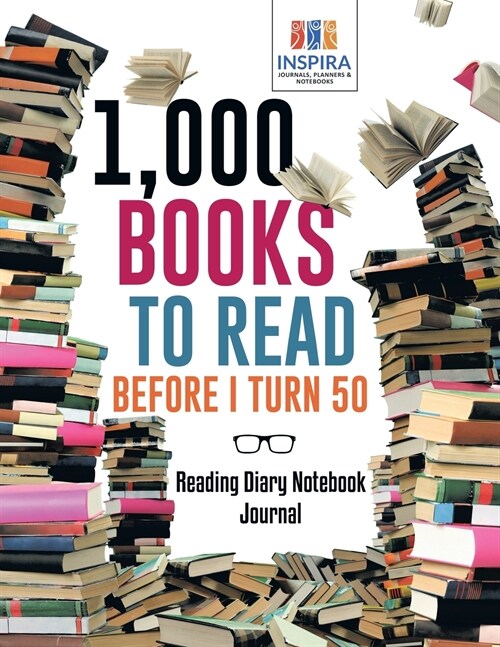 1,000 Books to Read Before I Turn 50 Reading Diary Notebook Journal (Paperback)