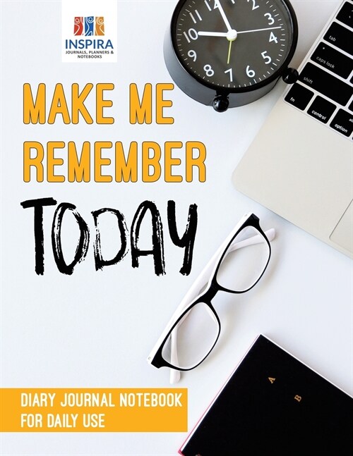 Make Me Remember Today Diary Journal Notebook for Daily Use (Paperback)