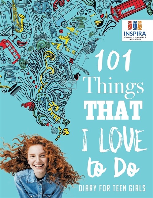 101 Things That I Love to Do Diary for Teen Girls (Paperback)