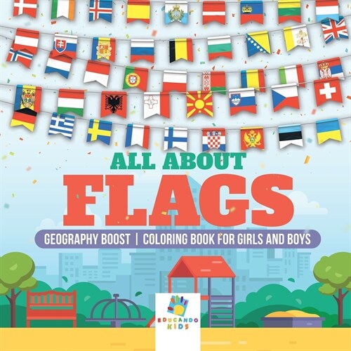 All About Flags Geography Boost Coloring Book for Girls and Boys (Paperback)