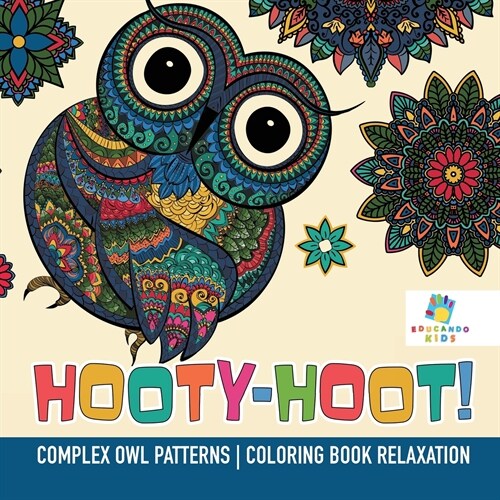 Hooty-Hoot! Complex Owl Patterns Coloring Book Relaxation (Paperback)