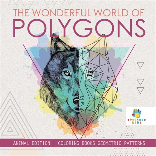 The Wonderful World of Polygons Animal Edition Coloring Books Geometric Patterns (Paperback)