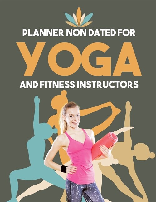 Planner Non Dated for Yoga and Fitness Instructors (Paperback)