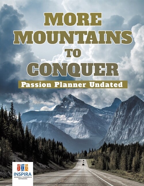 More Mountains to Conquer Passion Planner Undated (Paperback)