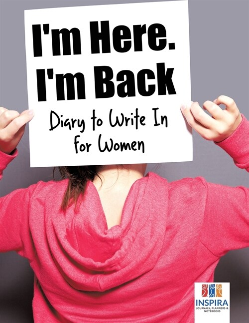 Im Here. Im Back Diary to Write In for Women (Paperback)