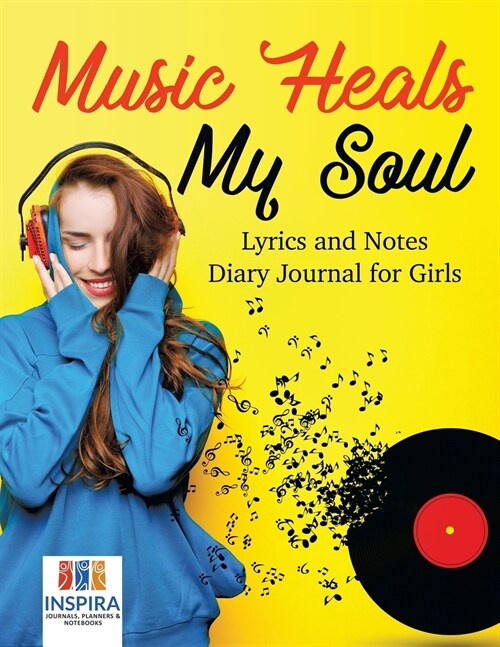 Music Heals My Soul Lyrics and Notes Diary Journal for Girls (Paperback)