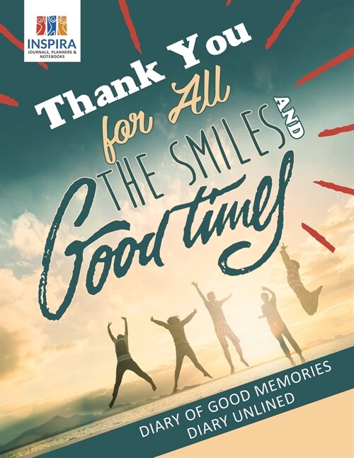 Thank You for All the Smiles and Good Times Diary of Good Memories Diary Unlined (Paperback)