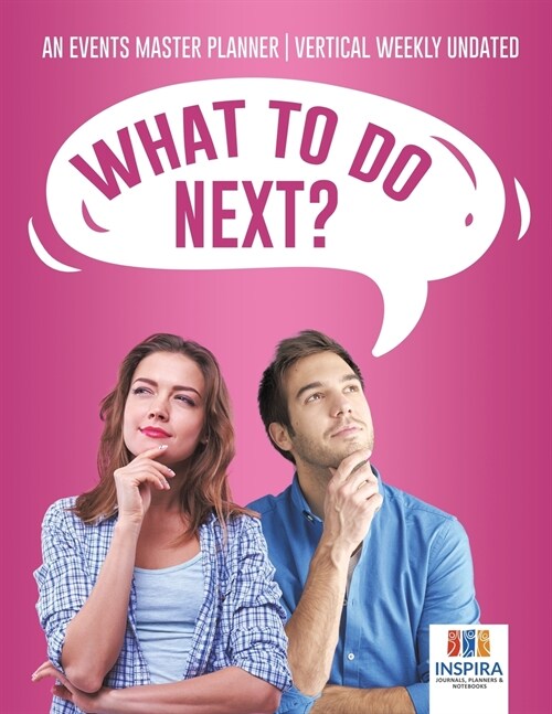 What To Do Next? An Events Master Planner Vertical Weekly Undated (Paperback)