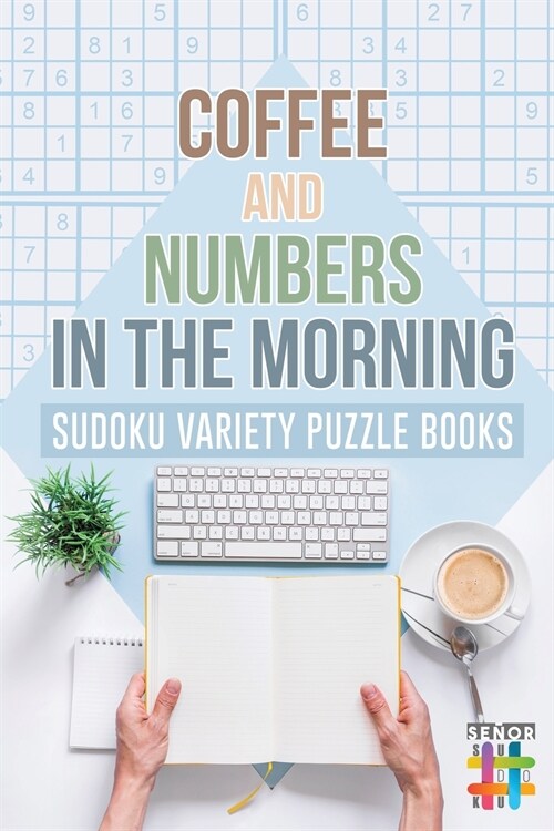 Coffee and Numbers in the Morning Sudoku Variety Puzzle Books (Paperback)