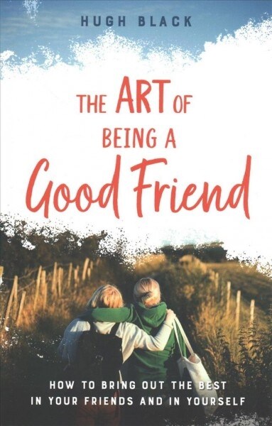 The Art of Being a Good Friend - Heritage: How to Bring Out the Best in Your Friends and in Yourself (Paperback)