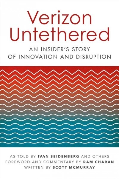 Verizon Untethered: An Insiders Story of Innovation and Disruption (Paperback)