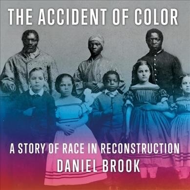 The Accident of Color: A Story of Race in Reconstruction (Audio CD)