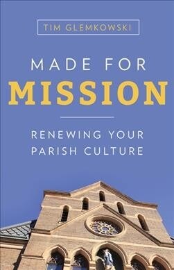 Made for Mission: Renewing Your Parish Culture (Paperback)