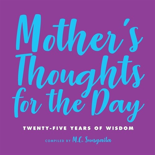 Mothers Thoughts for the Day: Twenty-Five Years of Wisdom (Paperback)