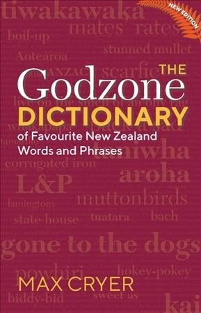 The Godzone Dictionary: Of Favourite New Zealand Words and Phrases (Paperback)