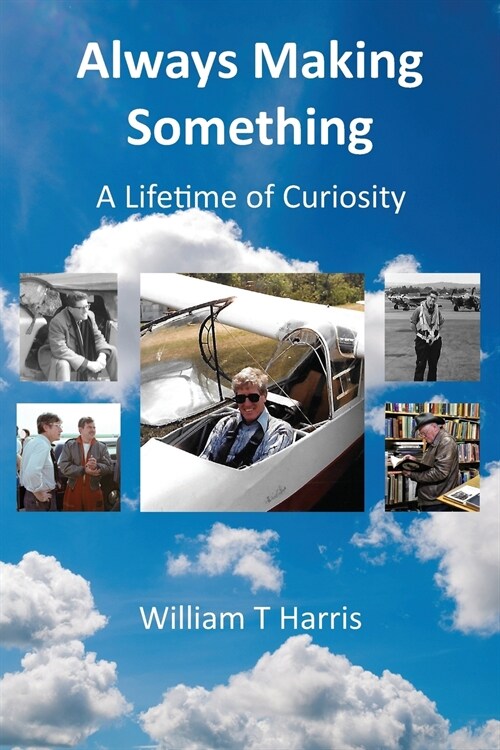 Always Making Something: A Lifetime of Curiosity (Paperback)