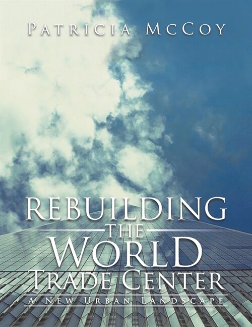 Rebuilding the World Trade Center: A New Urban Landscape (Paperback)