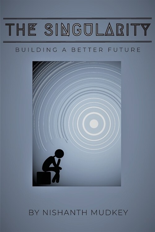 The Singularity: Building a Better Future (Paperback)