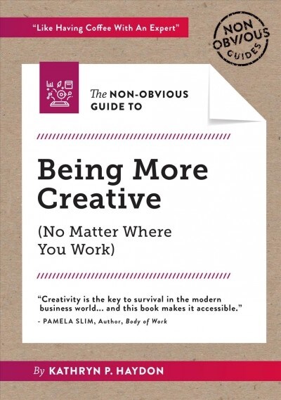 The Non-Obvious Guide to Being More Creative (Paperback)