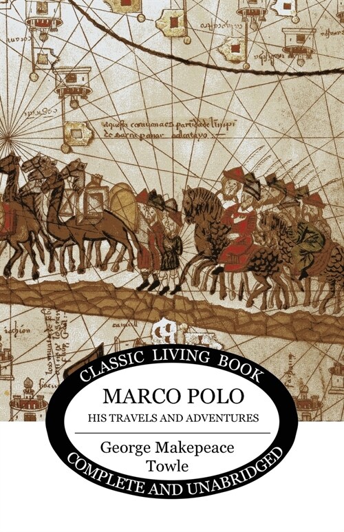 Marco Polo: His Travels and Adventures (Paperback)
