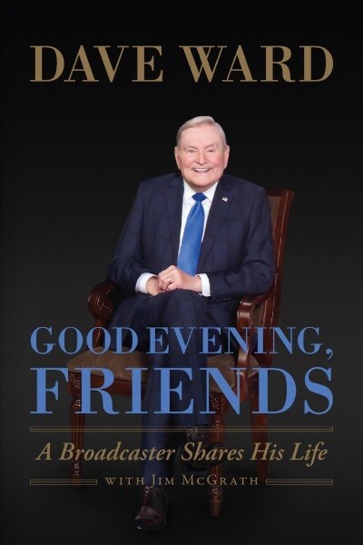 Good Evening, Friends: A Broadcaster Shares His Life (Hardcover)