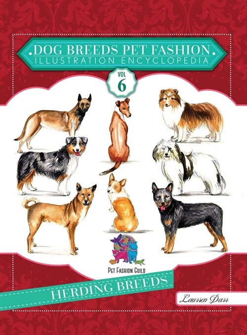 Dog Breeds Pet Fashion Illustration Encyclopedia: Volume 6 Herding Breeds (Hardcover)