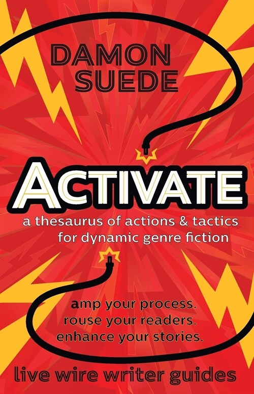 Activate: A Thesaurus of Actions & Tactics for Dynamic Genre Fiction (Paperback)
