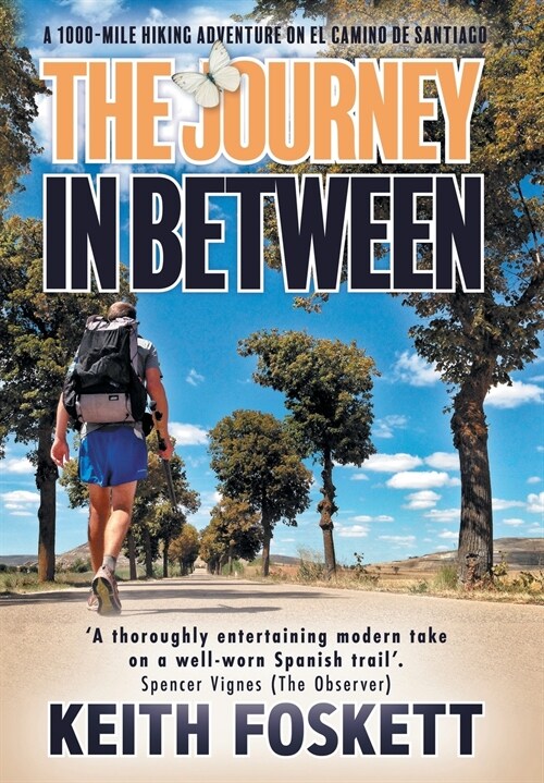 The Journey in Between: A Thru-Hiking Adventure on El Camino de Santiago (Hardcover)