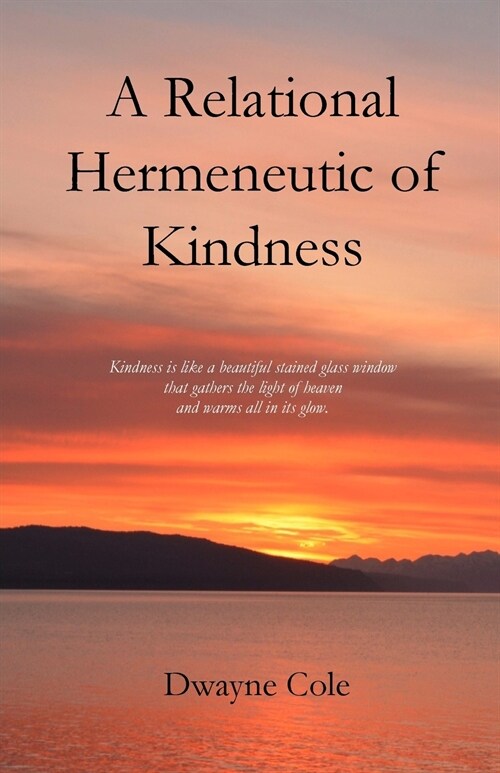 A Relational Hermeneutic of Kindness (Paperback)