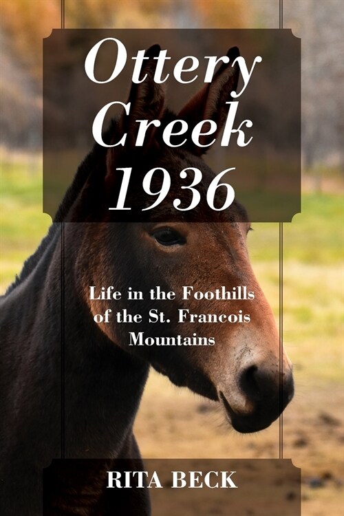 Ottery Creek 1936: Life in the Foothills of the St. Francois Mountains (Paperback)