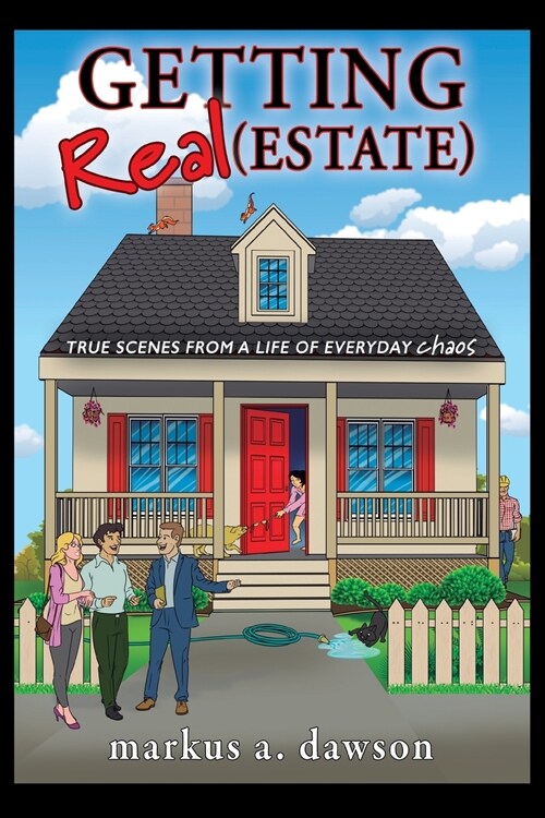 Getting Real (Estate): True Scenes from a Life of Everyday Chaos (Paperback)