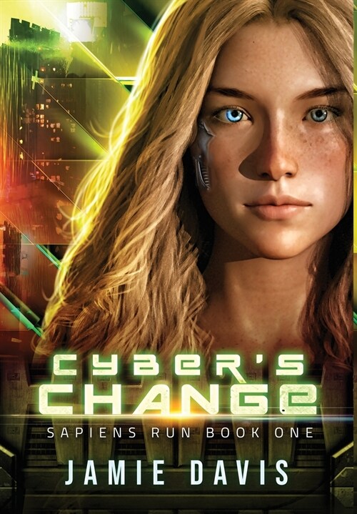 Cybers Change: Sapiens Run Book 1 (Hardcover)