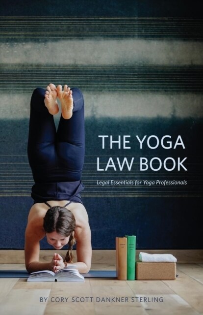 The Yoga Law Book: Legal Essentials for Yoga Professionals (Paperback)