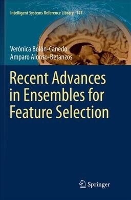Recent Advances in Ensembles for Feature Selection (Paperback, Softcover Repri)