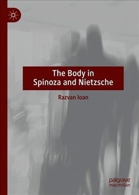 The Body in Spinoza and Nietzsche (Hardcover, 2019)