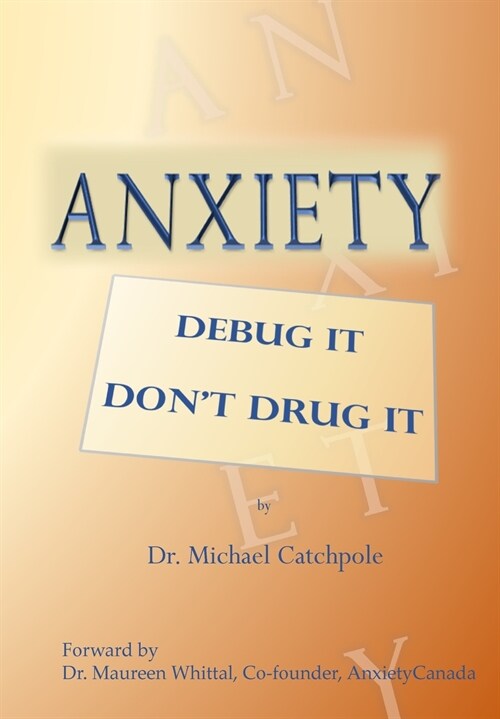 Anxiety: Debug It Dont Drug It (Paperback)