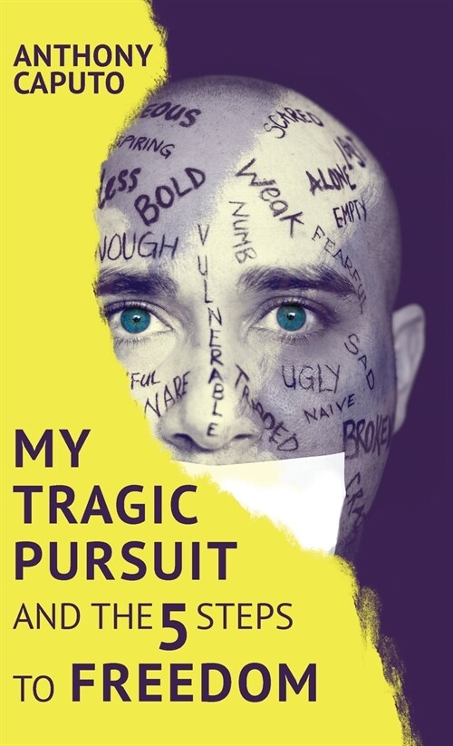 My Tragic Pursuit: And the 5 Steps to Freedom (Hardcover)