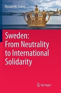 Sweden: From Neutrality to International Solidarity (Paperback, Softcover Repri)