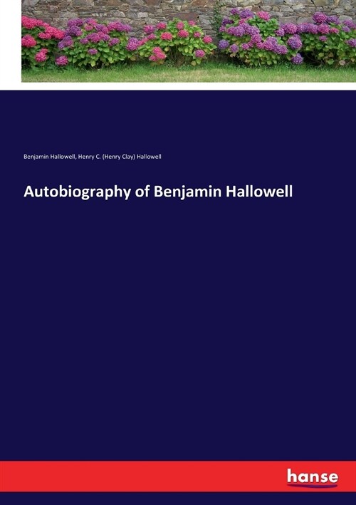 Autobiography of Benjamin Hallowell (Paperback)