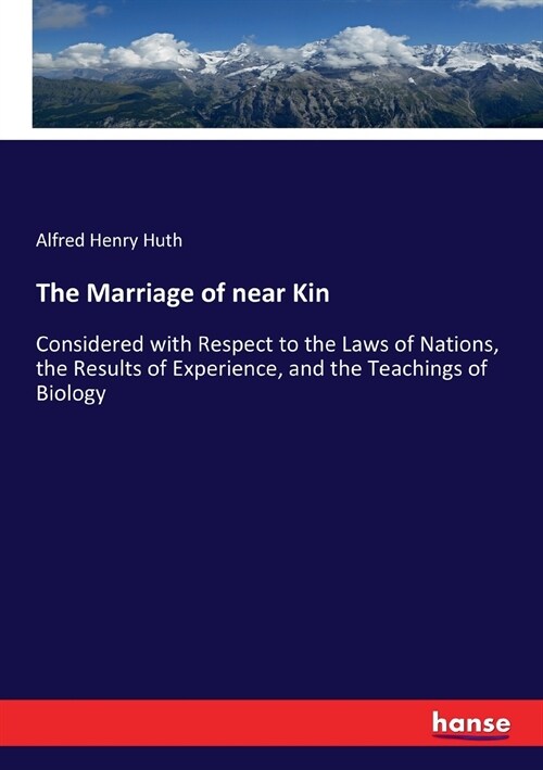 The Marriage of near Kin: Considered with Respect to the Laws of Nations, the Results of Experience, and the Teachings of Biology (Paperback)