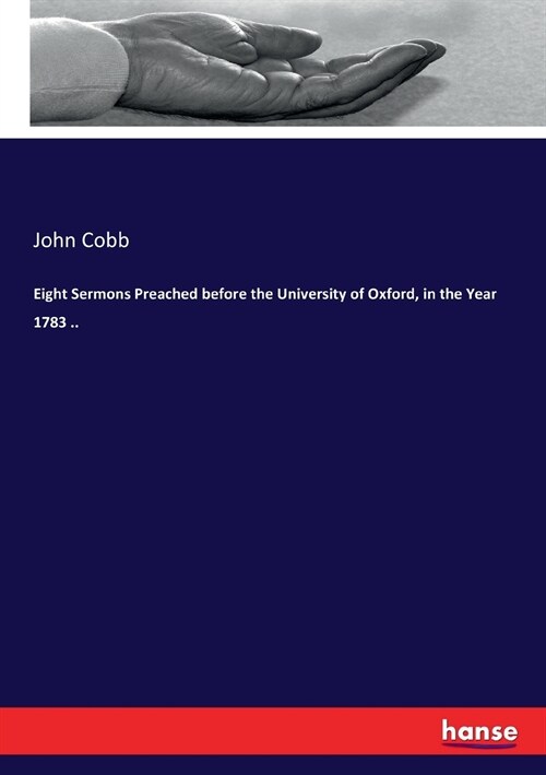 Eight Sermons Preached Before the University of Oxford, in the Year 1783 .. (Paperback)