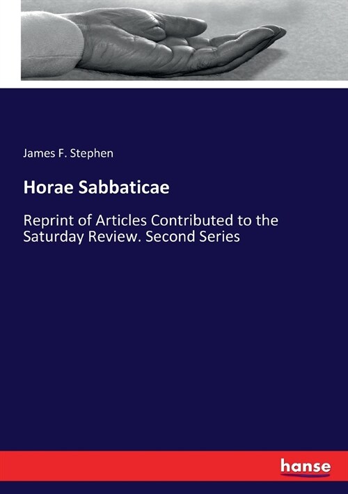 Horae Sabbaticae: Reprint of Articles Contributed to the Saturday Review. Second Series (Paperback)