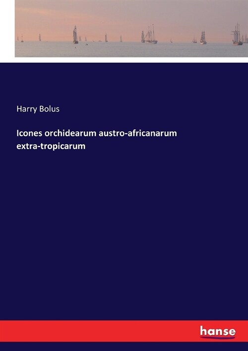 Icones Orchidearum Austro-Africanarum Extra-Tropicarum (Paperback)