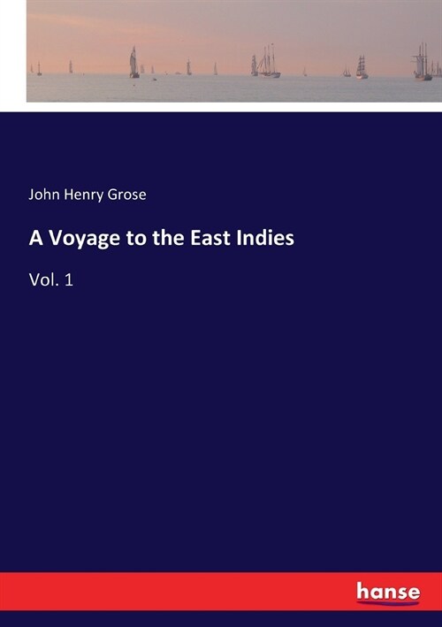 A Voyage to the East Indies: Vol. 1 (Paperback)