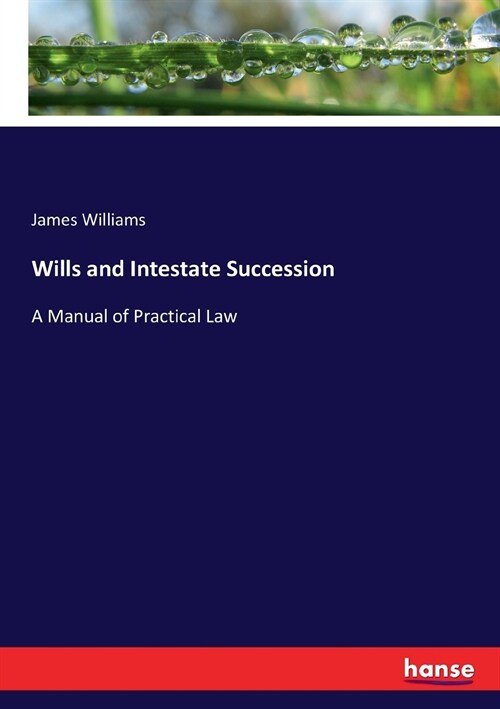 Wills and Intestate Succession: A Manual of Practical Law (Paperback)