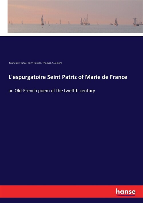 Lespurgatoire Seint Patriz of Marie de France: an Old-French poem of the twelfth century (Paperback)