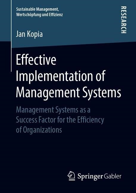 Effective Implementation of Management Systems: Management Systems as a Success Factor for the Efficiency of Organizations (Paperback, 2019)