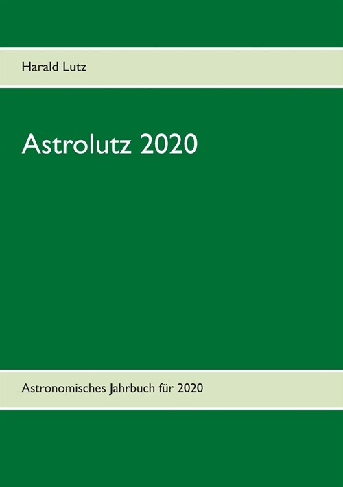 Astrolutz 2020: Astronomisches Jahrbuch f? 2020 (Paperback)
