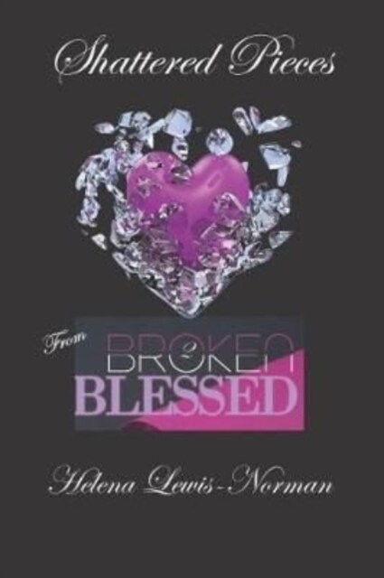 Shattered Pieces: From Broken2blessed (Paperback)