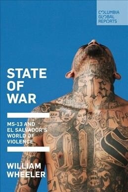 State of War: Ms-13 and El Salvadors World of Violence (Paperback)